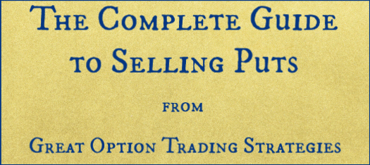 Complete Guide to Selling Puts from Great Option Trading Strategies